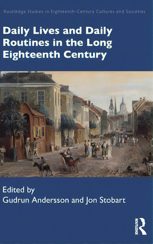 Daily Lives And Daily Routines In The Long Eighteenth Century, De Andersson, Gudrun. Editorial Routledge, Tapa Dura En Inglés