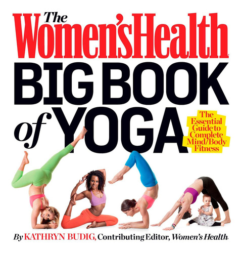 Libro: The Women S Health Book Of Yoga: The Essential