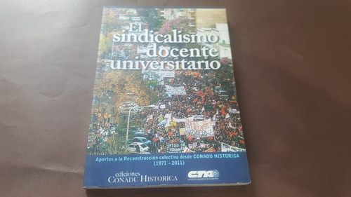 El Sindicalismo Universitario Universitario Conadu Historica