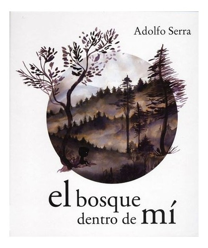 Libro: El Bosque Dentro De Mí | Adolfo Serra