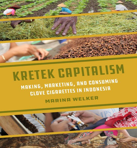 Kretek Capitalism, De Marina Welker. Editorial University Of California Press, Tapa Blanda En Inglés