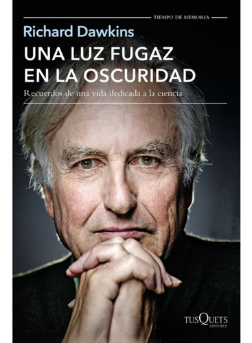 Una Luz Fugaz En La Oscuridad, De Dawkins, Richard. Editorial Tusquets, Tapa Blanda En Español, 2019