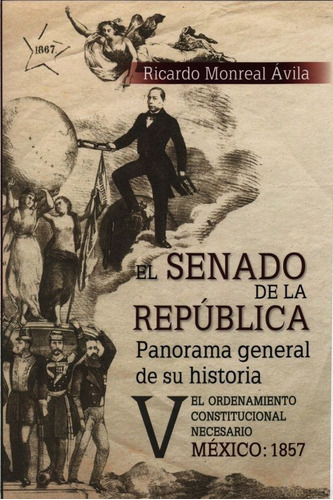 El Senado De La República. Panorama General De Su Historia / Tomo V, De Monreal Avila, Ricardo. Editorial Miguel Angel Porrua, Tapa Blanda, Edición 01 En Español, 2023