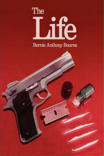 The Life, De Bernie Anthony Bourns., Vol. 1. Editorial Authorhouse, Tapa Blanda En Inglés