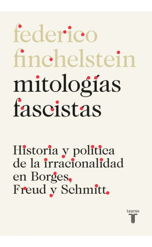 Mitologias Fascistas - Federico Finchelstein - Taurus