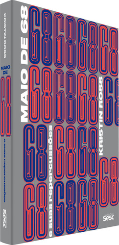 Maio de 68 e suas repercussões, de Ross, Kristin. Editorial Edições Sesc São Paulo,The University of Chicago Press, capa mole em português, 2018