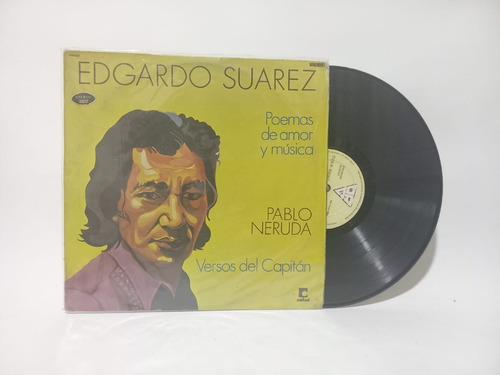 Disco Lp Edgardo Suarez / Versos Del Capitan / Pablo Neruda