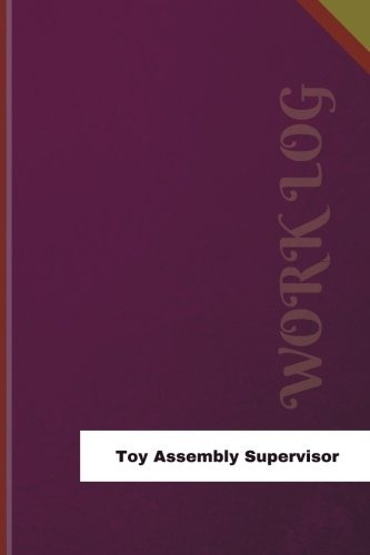 Toy Assembly Supervisor Work Log Work Journal, Work Diary, L