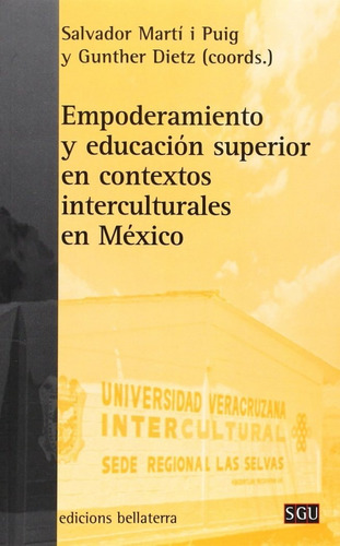 Empoderamiento Y Educaciãâ³n Superior En Contextos Interculturales En Mãâ©xico, De Salvador Martí I Puig (coord.). Editorial Edicions Bellaterra, Tapa Blanda En Español