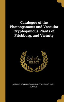 Libro Catalogue Of The Phã¦nogamous And Vascular Cryptoga...