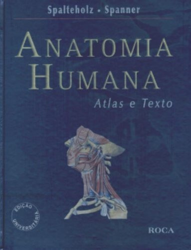 Anatomia Humana - Atlas e Texto, de Spalteholz, Werner, Spanner, Rudolf. Editora Guanabara Koogan Ltda., capa dura em português, 2006