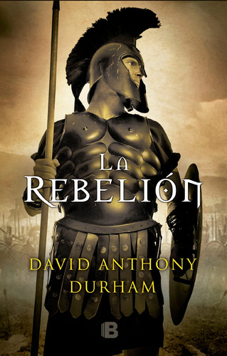 La rebelión, de Durham, David Anthony. Serie Histórica Editorial Ediciones B, tapa blanda en español, 2018