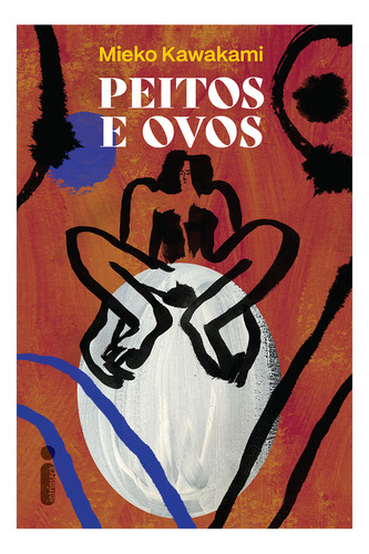 Peitos e Ovos, de Mieko Kawakami., vol. 1. Editora Intrínseca Ltda., capa mole, edição 1. edição em português, 2023