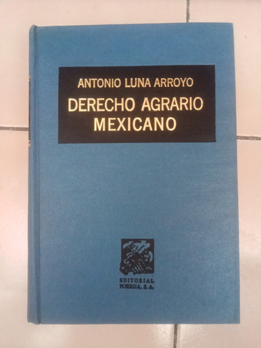 Derecho Agrario Mexicano - Antonio Luna Arroyo