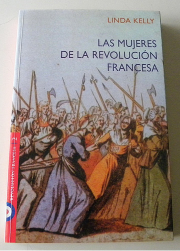 Las Mujeres De La Revolución Francesa - Linda Kelly 