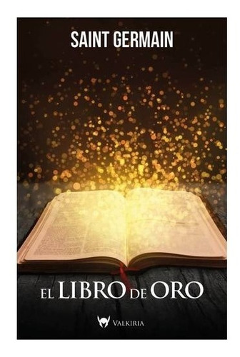 El libro de oro, de de Saint Germain. Editorial Valkiria, tapa blanda en español, 2021