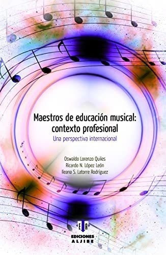 Maestros de Educacion Musical  Contexto Profesional, de Oswaldo Lorenzo Quiles. Editorial Ediciones Aljibe S L, tapa blanda en español, 2017