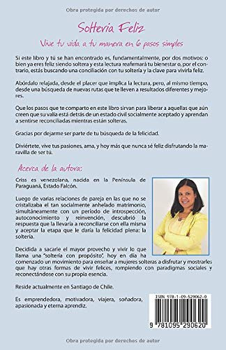Solteria Feliz: Vive Tu Vida A Tu Manera En 6 Pasos Simples