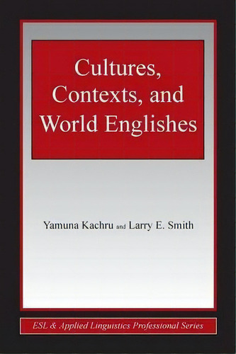 Cultures, Contexts, And World Englishes, De Yamuna Kachru. Editorial Taylor Francis Inc, Tapa Blanda En Inglés