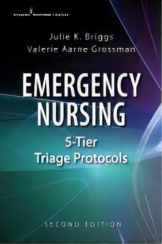 Emergency Nursing 5-tier Triage Protocols, De Valerie Aarne Grossman. Editorial Springer Publishing Co Inc En Inglés