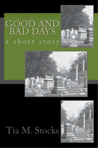 Good And Bad Days: A Short Story, De Stocks, Tia M.., Vol. 1. Editorial Createspace, Tapa Blanda En Inglés
