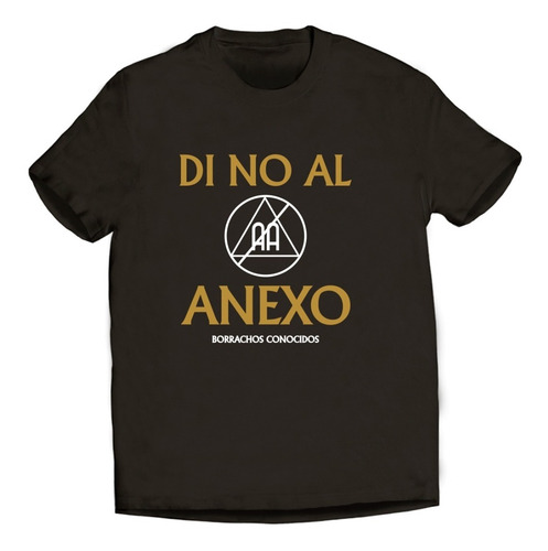 Playera Di No Al Anexo / Borrachos Conocidos Aa