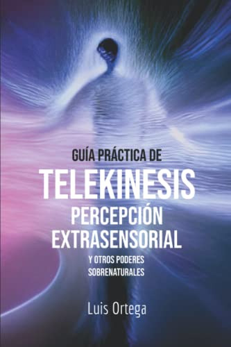 Libro : Guia Practica De Telekinesis, Percepcion...