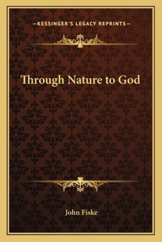 Through Nature To God, De Fiske, John. Editorial Kessinger Pub Llc, Tapa Blanda En Inglés