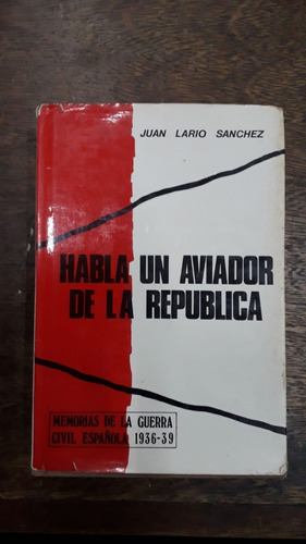 Habla Un Aviador De La Republica Guerra Civil Española