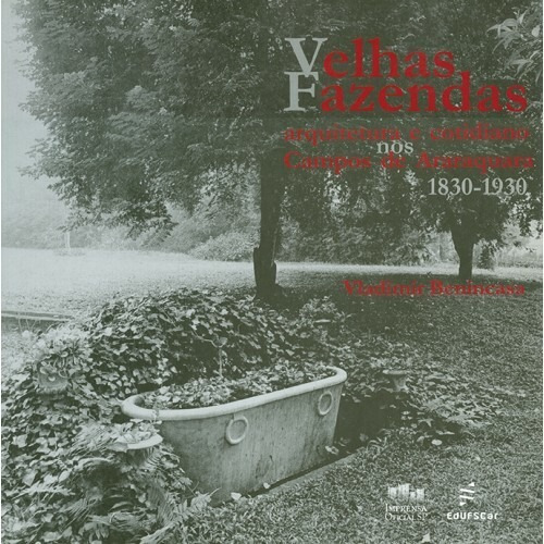 Velhas fazendas - Arquitetura e cotidiano nos campos de Araraquara 1830-1930, de Benincasa, Vladimir. Editora Fundação de Apoio Inst. Ao Desenv. Cient. E Tecnologico, capa mole em português, 2003