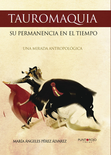 Tauromaquia, De Pérez Álvarez , María Ángeles.., Vol. 1.0. Editorial Punto Rojo Libros S.l., Tapa Blanda, Edición 1.0 En Español, 2032