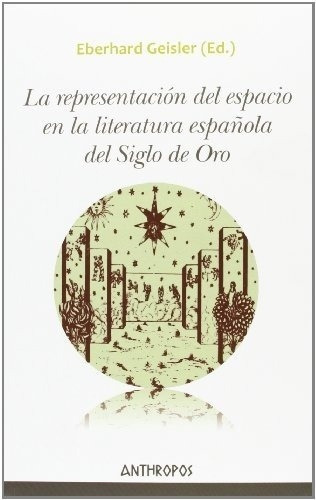 Representación Del Espacio En La Literatura Española, de GEISLER, EBERHARD. Editorial Anthropos en español