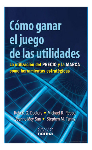 Cómo Ganar El Juego De Las Utilidades - Robert G. Docters (Usado)