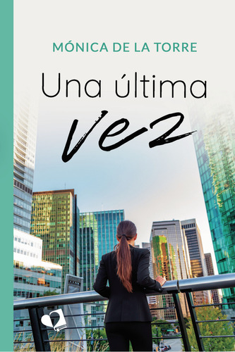 Una Última Vez, De De La Torre , Mónica.., Vol. 1.0. Editorial Mil Amores, Tapa Blanda, Edición 1.0 En Español, 2021