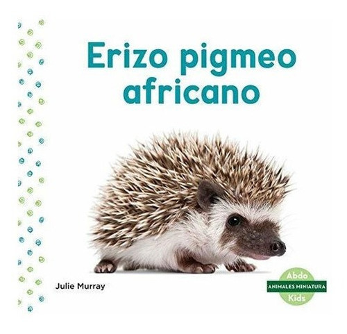 Erizo Pigmeo Africano (african Pygmy Hedgehog)&-.