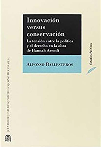 Innovación Versus Conservación: Innovación Versus Conservación, de Alfonso Ballesteros Soriano. Serie 8425917271, vol. 1. Editorial ESPANA-SILU, tapa blanda, edición 2016 en español, 2016