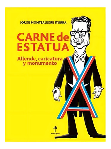 Carne De Estatua. Allende, Caricatura Y Movimiento