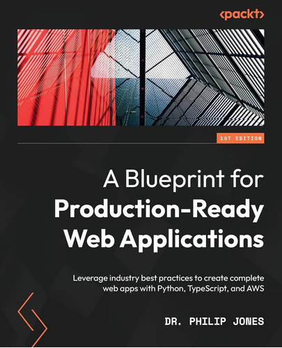 A Blueprint For Production-ready Web Applications: Leverage 