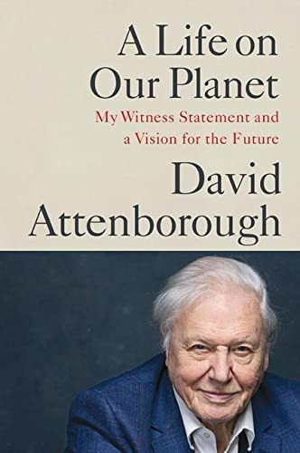 A Life On Our Planet: My Witness Statement And A Vision For The Future, De Attenborough, Sir David. Editorial Grand Central Publishing, Tapa Dura En Inglés