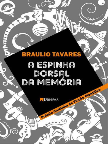 A Espinha Dorsal Da Memória, De Tavares, Braulio. Editora Bandeirola, Capa Mole Em Português