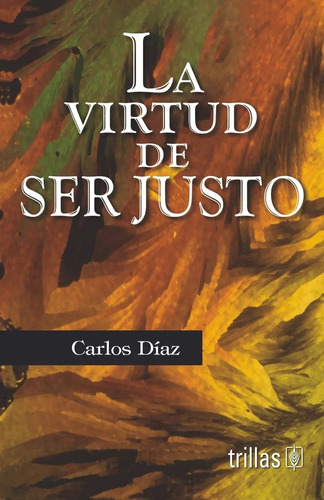 La Virtud De Ser Justo Editorial Trillas