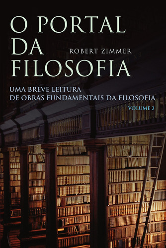 O Portal Da Filosofia: Uma Entrada Para As Obras Clássicas, De Robert J. Zimmer. Editora Wmf - Pod, Capa Mole Em Português