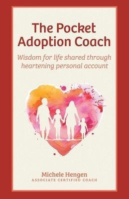 The Pocket Adoption Coach : Wisdom For Life Shared Throug...