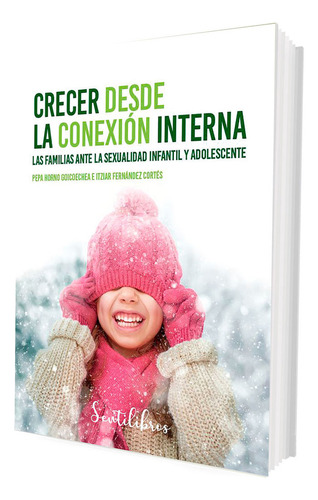 Crecer Desde La Conexion Interna: Las Familias Ante La Sexualidad Infantil Y Adolescente, De Horno Goicoechea, Pepa., Vol. 1. Editorial Marcombo, Tapa Blanda En Español