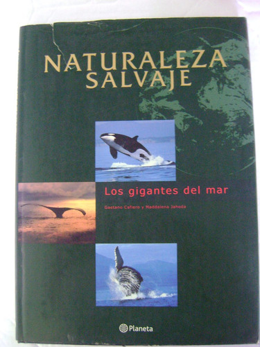 Naturaleza Salvaje. Los Gigantes Del Mar - Gaetano Cafiero