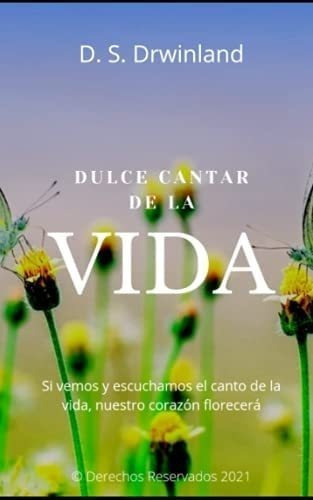 Libro: Dulce Cantar De La Vida (spanish Edition)