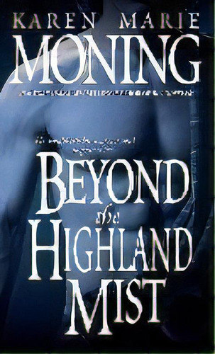 Beyond The Highland Mist, De Karen Marie Moning. Editorial Bantam Doubleday Dell Publishing Group Inc, Tapa Blanda En Inglés