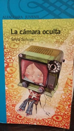 La Cámara Oculta, De Silvia Schujer, Ed. Alfaguara