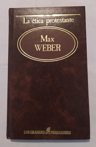 La Ética Protestante Y El Espíritu Del Capitalismo Max Weber