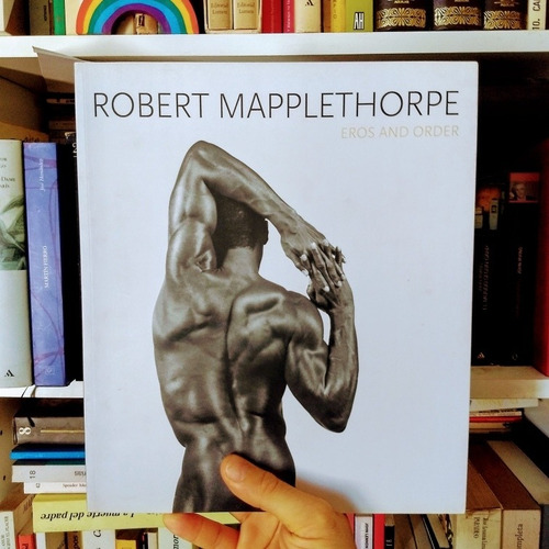 Eros And Order, Robert Mapplethorpe Raro Malba